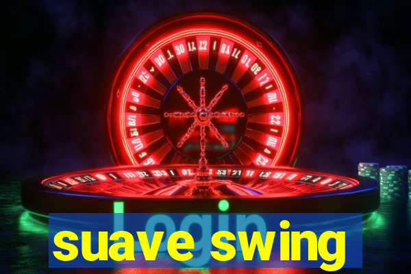 suave swing